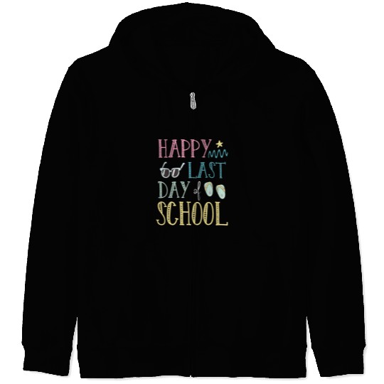 Happy last day of school Teacher Summer Zip Hoodies