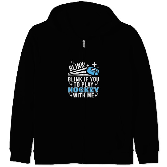 Sport Hockey Blink If You Want To Play Hockey Funny Ice Hockey 3 Zip Hoodies