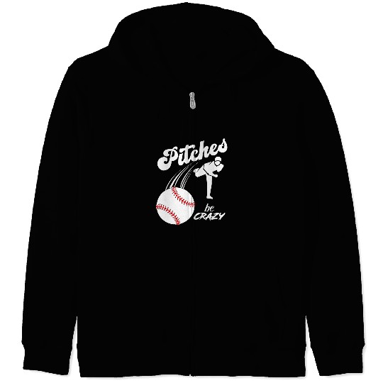 Sport Baseball Funny Baseball Pitcher Softball Pitcher Pitches Be crazys 1 Zip Hoodies