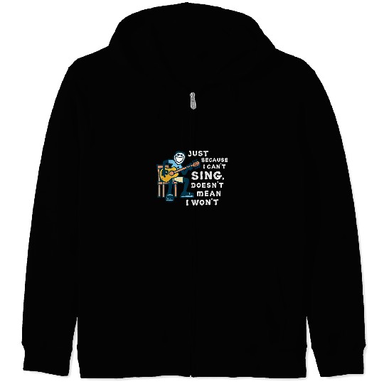 Funny Guitar Lover Just Because I Cant Sing Doesnt Mean I Wont 13 Guitarist Zip Hoodies