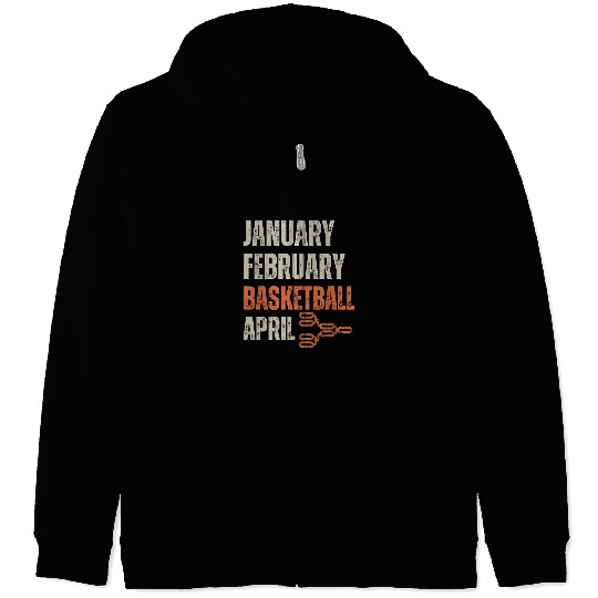 Funny Basketball January February Basketball April Bracket College Sports Fan Zip Hoodies