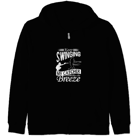 Sport Baseball Pitcher Keep Swinging My Catcher Likes The Breeze Zip Hoodies