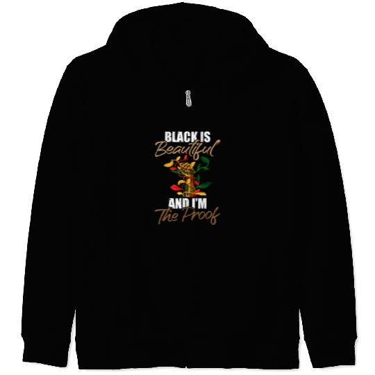 Black is Beautiful And Im Proof Black History Month Zip Hoodies