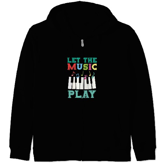 Funny Piano Let The Music Play Musical Instrument Piano Zip Hoodies