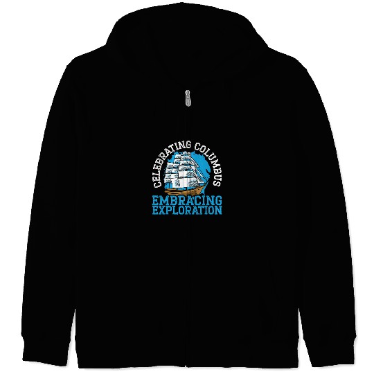 Celebrating Columbus Embracing Exploration Columbus Day Zip Hoodies