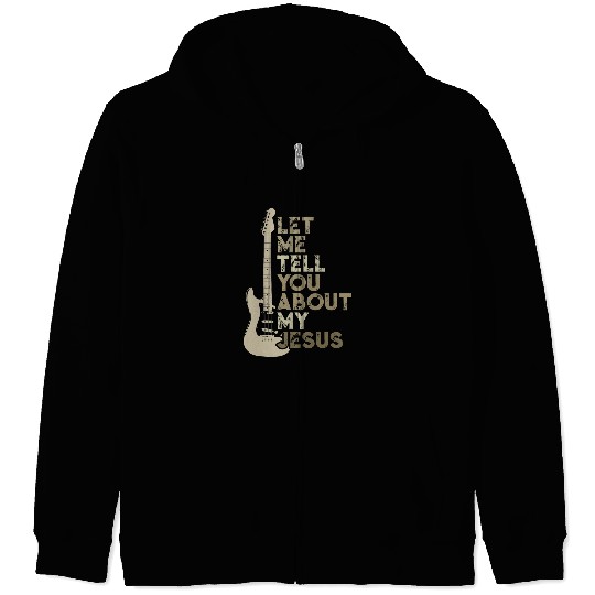 Funny Guitar let me tell you about my jesus religion christian guitar Zip Hoodies