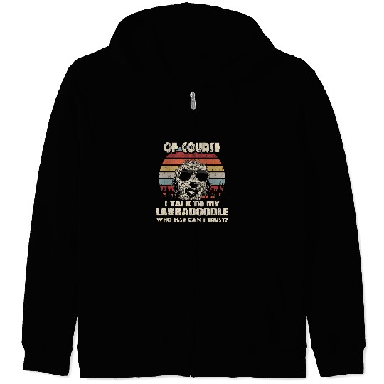 Labradoodle Pet Of Course I Talk To My Labradoodle Funny Vintage Zip Hoodies