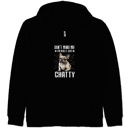 French Bulldog Pet Womens Im Really Just Chatty Zip Hoodies