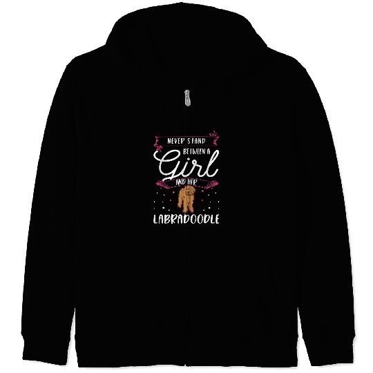 Labradoodle Pet Never stand between a Girl and her Labradoodle 2 Zip Hoodies