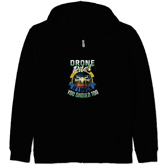 Drone pilot if I duck you should too Funny drone Zip Hoodies