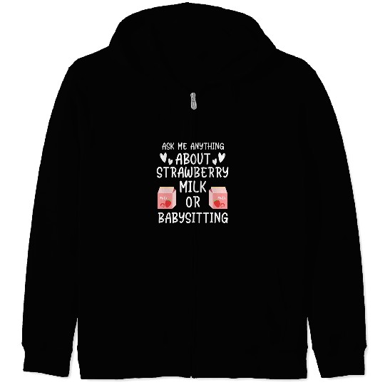 Funny Babysitter Stuff Teen Girls Who Love Strawberry Milk Zip Hoodies
