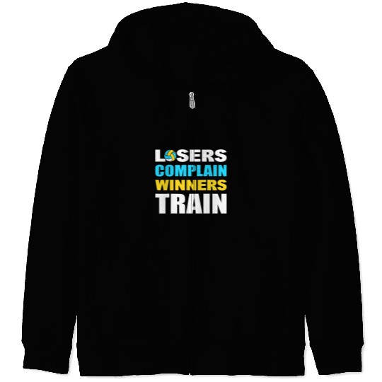 Sport Volleyball Losers Complain Winners Train Volleyball Trainer Zip Hoodies