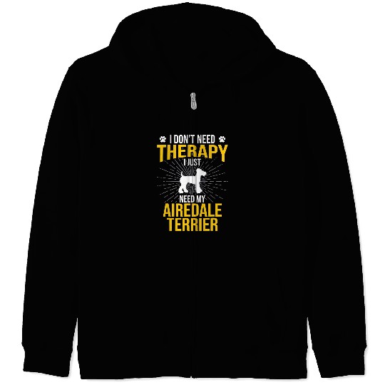 Airedale Terrier Pet I Just Need My Dog Lover Therapy Dog Zip Hoodies