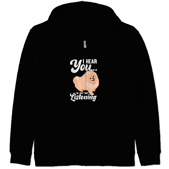Pomeranian Pet I Hear You Im Just Not Listening Funny Zip Hoodies