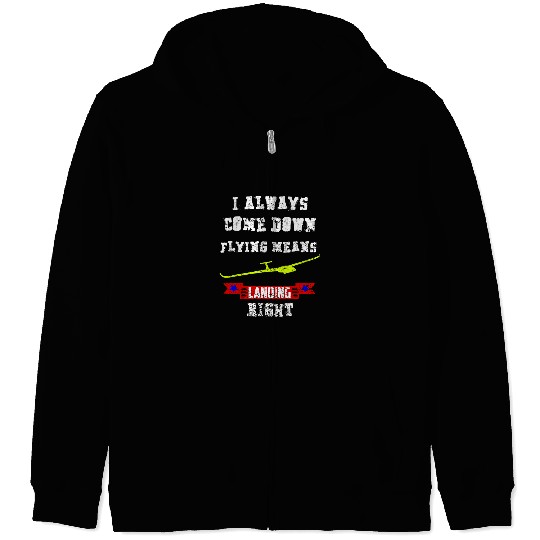 I ALWAYS COME DOWN right Landing Pilots Aviator 3 Zip Hoodies