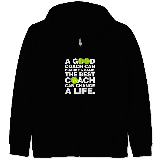 Sport Tennis Good Tennis Coachs can Change a Game The bests change a Life Zip Hoodies