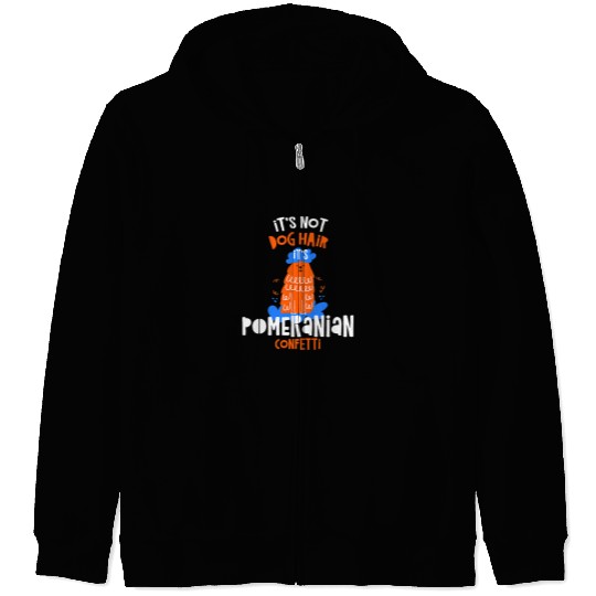 Pomeranian Pet Its Not Dog Hair Its Pomeranian Confetti Dog Lover Funny Zip Hoodies