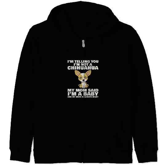 Chihuahua Pet Im Telling You Im Not A Chihuahua Design 1 Zip Hoodies
