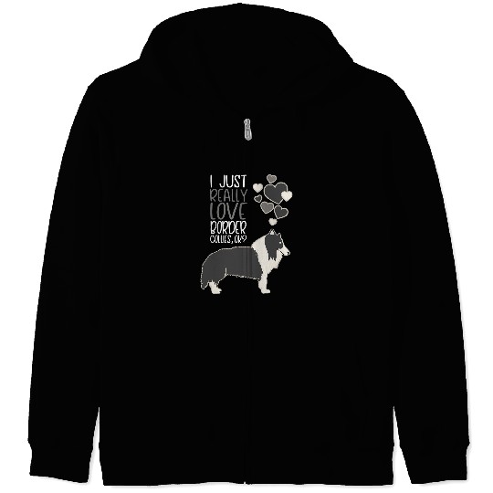 Border Collie Pet Lover I Just Really Love Border Collies Zip Hoodies