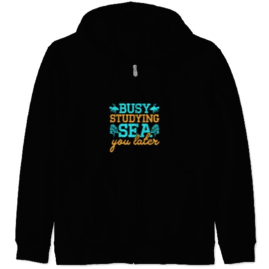 Marine Biology Student Busy Studying Sea You Later Zip Hoodies