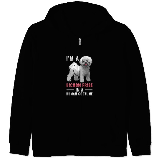 Bichon Pet Frise Im A Bichon Frise In A Human Costume Bichon Frise Zip Hoodies