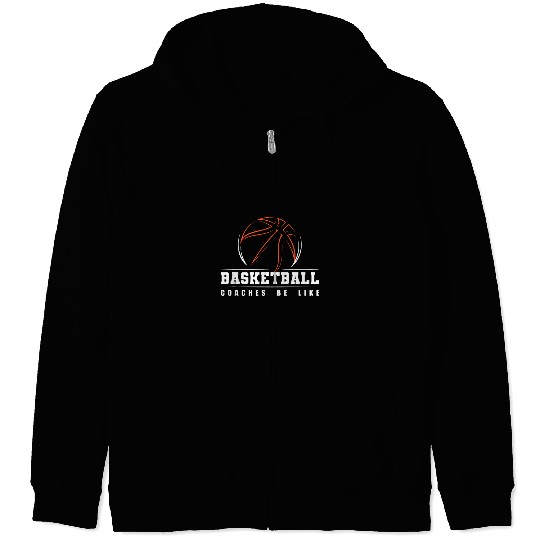 Sport Basketball Coaches Be Like Training Basketball Coach Zip Hoodies