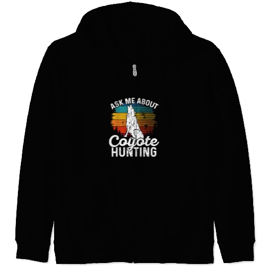 Coyote Mammal Ask Me About Coyote Hunting Coyote Trapping Coyote Hunting Zip Hoodies