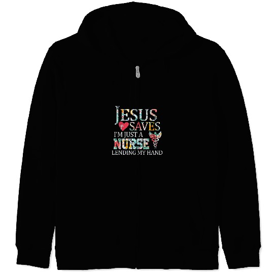 Jesus Saves Im Just A nurses Lending My Hand Zip Hoodies