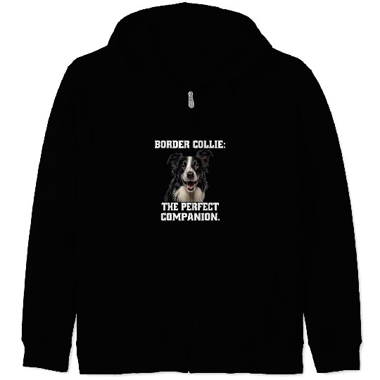 Border Collie Pet Owner Border Collie The Perfect Companion Zip Hoodies