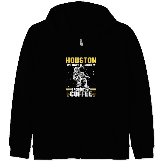 Houston Outer Space Coffee We Have A Problem Astronau Zip Hoodies