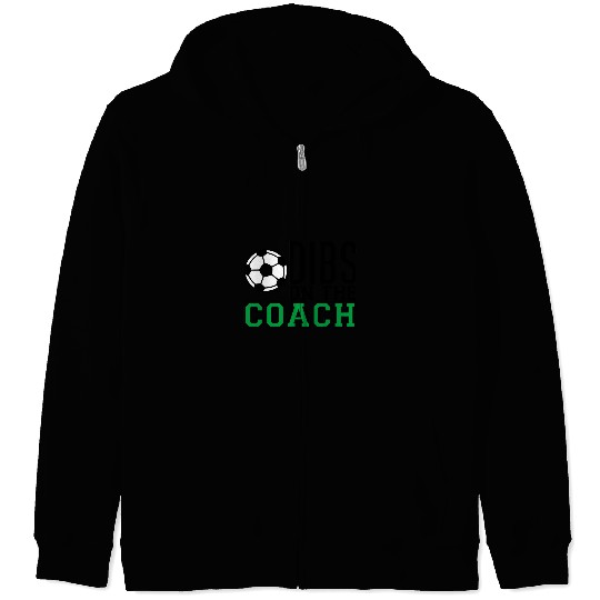 Sport Soccer Funny Quote Dibs On The Soccer Coach Zip Hoodies