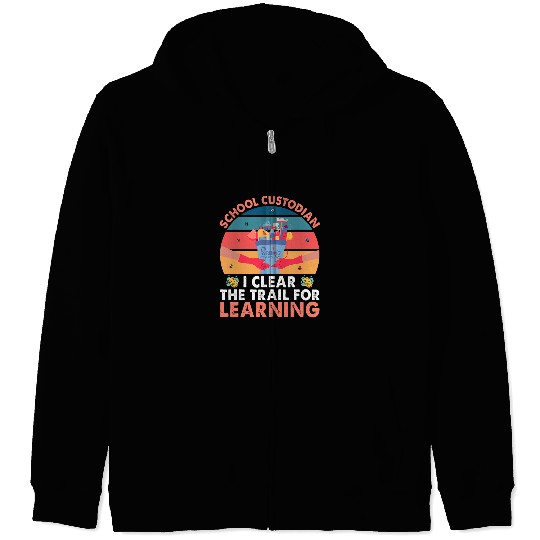 School Custodian Clear Trail Learning Janitor Funny Gift Zip Hoodies