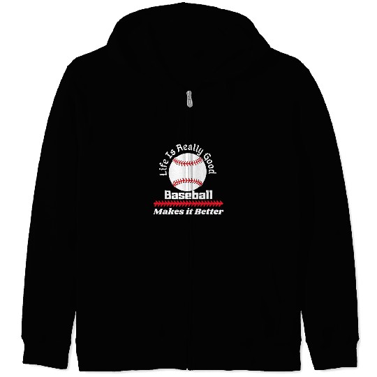 Sport Baseball Life Is Really Good Baseball Makes it Better funny Zip Hoodies
