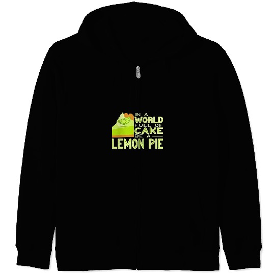 In a World Full of Cake be a Lemon Pie Baker Florida Pie Zip Hoodies