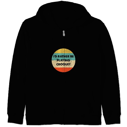 Sport Croquet Id Rather Be Playing Croquet Zip Hoodies