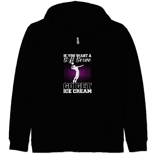Discover Sport Volleyball If You Want A Soft Serve Go Get Ice Cream Volleyball 8 Zip Hoodies