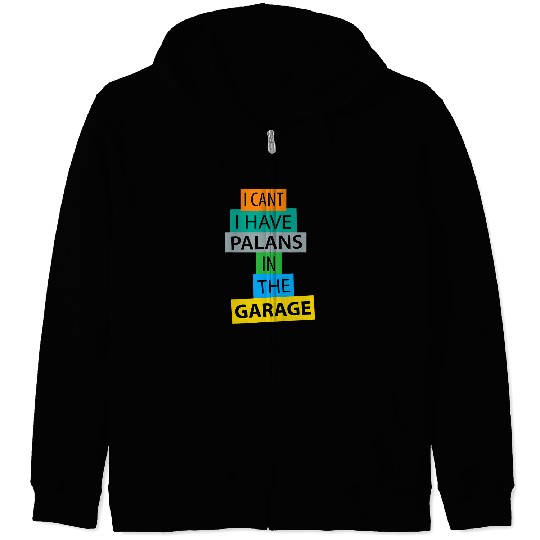 Discover I Cant I Have Plans In The Garage Car Mechanic Funny wow Zip Hoodies