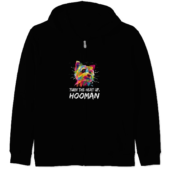 Turn the Heat Up Hooman Yorkshire Terrier Dog Breed Yorkie Zip Hoodies