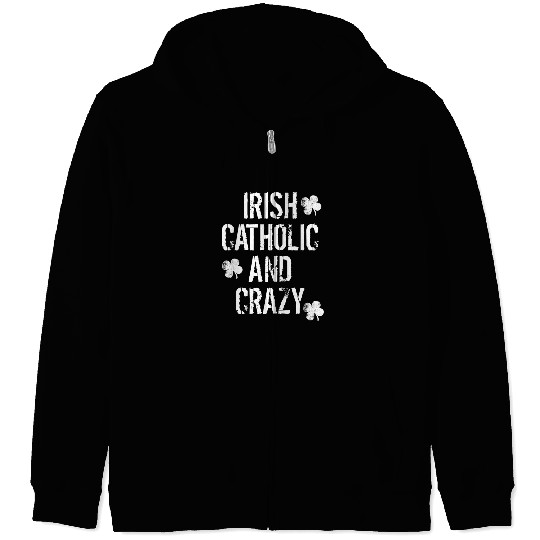 Irish Catholic And Crazy St. Patrick's Day Zip Hoodies