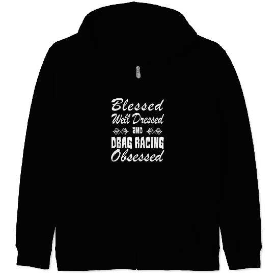 Drag Racing Lover Zip Hoodies/Zip Hoodies- Blessed & Obsessed