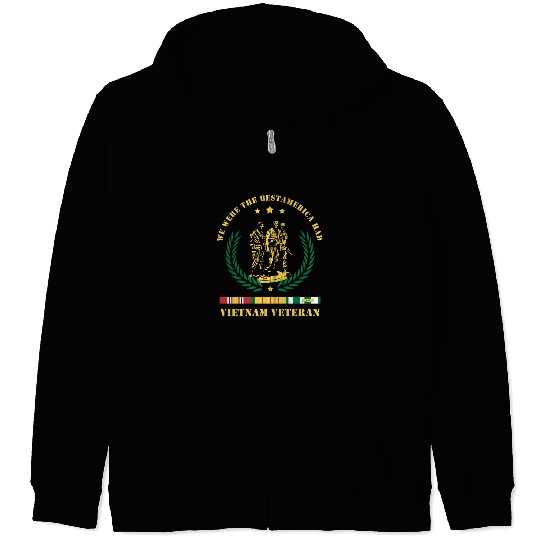 Vietnam Veteran ,We Were The Best America HAD Zip Hoodies