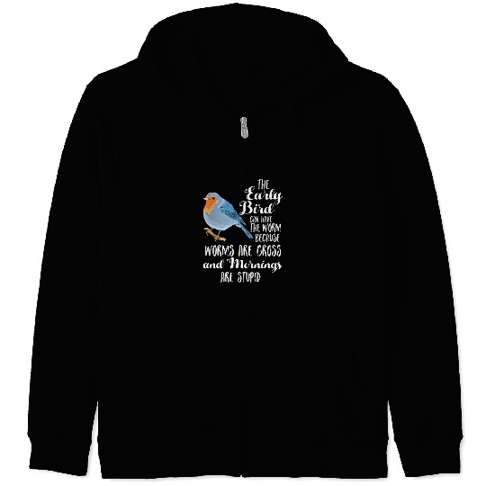 Early Blue Bird Worm Morning Stupid Night Owl Gift Zip Hoodies