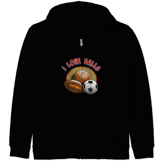 I love balls, basketball, football, soccer Zip Hoodies