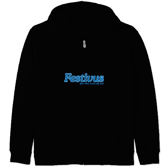 FESTIVUS FOR THE REST OF US Zip Hoodies