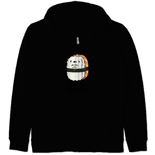Don't You Sshush-i Me Cute Sushi Pun Zip Hoodies