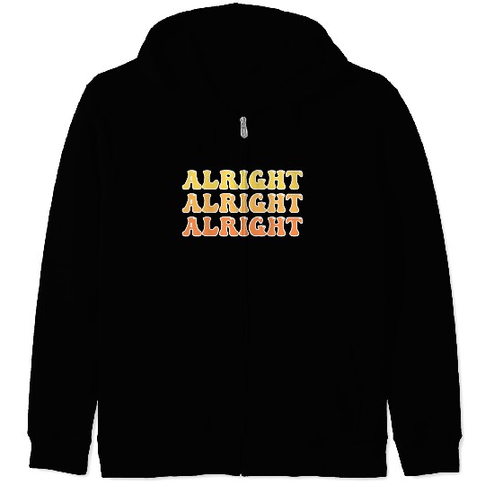 Alright Alright Alright Cool Zip Hoodies