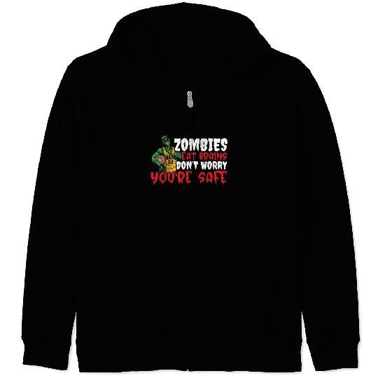 Zombie Eat Brains Don't Worry You're Safe Zip Hoodies