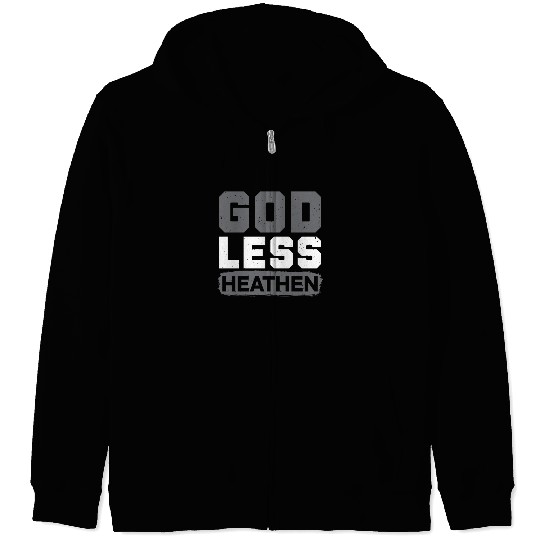 Godless Heathen Anti-Religion Agnostic Atheist Zip Hoodies