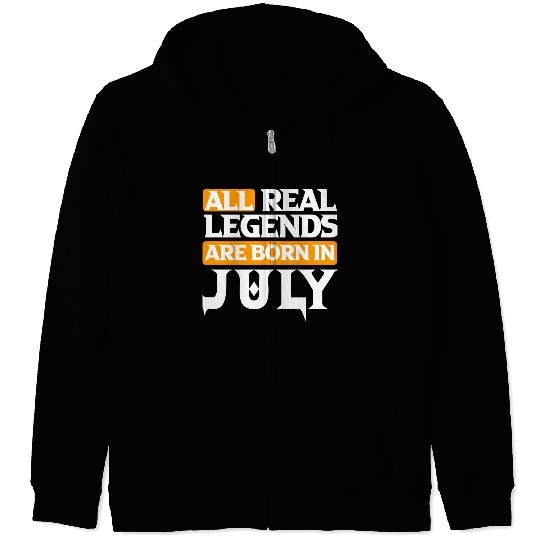 All Real Legends Are Born In July Zip Hoodies