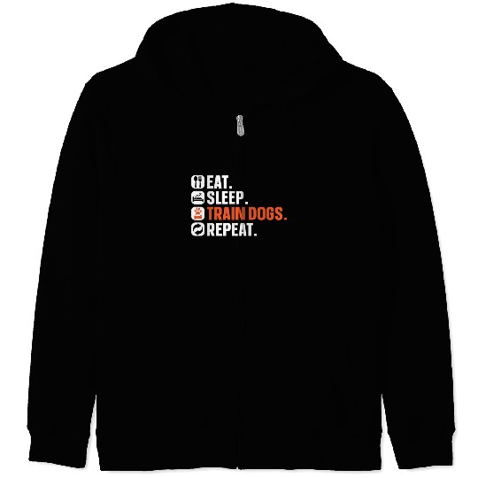 Dog Trainer Eat Sleep Train Dogs Repeat Dog Lover Zip Hoodies